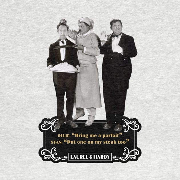 Laurel & Hardy Quotes: Ollie "Bring Me A Parfait "Stan "Put One On My Steak Too" by PLAYDIGITAL2020